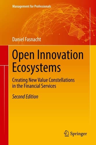 Open Innovation Ecosystems Creating New Value Constellations in the Financial Services