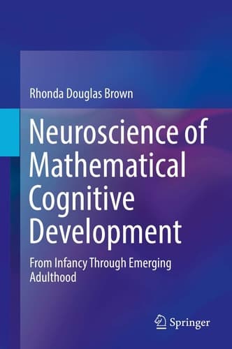 Neuroscience of Mathematical Cognitive Development From Infancy Through Emerging Adulthood