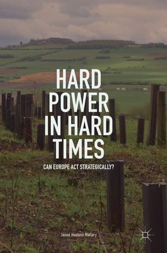 Hard Power in Hard Times Can Europe Act Strategically?