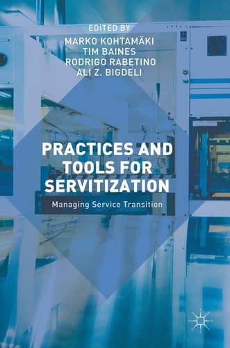 Practices and Tools for Servitization Managing Service Transition