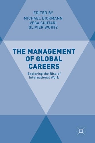 The Management of Global Careers Exploring the Rise of International Work