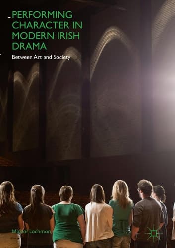 Performing Character in Modern Irish Drama Between Art and Society