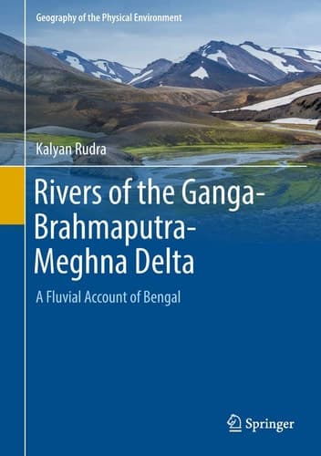 Rivers of the Ganga-Brahmaputra-Meghna Delta A Fluvial Account of Bengal