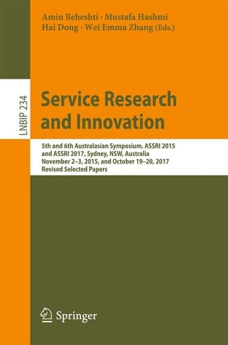 Service Research and Innovation 5th and 6th Australasian Symposium, ASSRI 2015 and ASSRI 2017, Sydney, NSW, Australia, November 2–3, 2015, and October 19–20, 2017, Revised Selected Papers