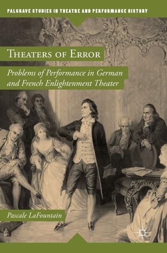 Theaters of Error Problems of Performance in German and French Enlightenment Theater