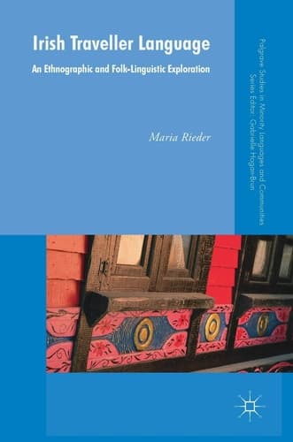 Irish Traveller Language An Ethnographic and Folk-Linguistic Exploration