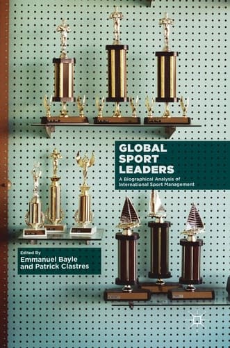 Global Sport Leaders A Biographical Analysis of International Sport Management