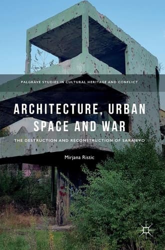 Architecture, Urban Space and War The Destruction and Reconstruction of Sarajevo