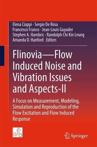 Flinovia—Flow Induced Noise and Vibration Issues and Aspects-II A Focus on Measurement, Modeling, Simulation and Reproduction of the Flow Excitation and Flow Induced Response