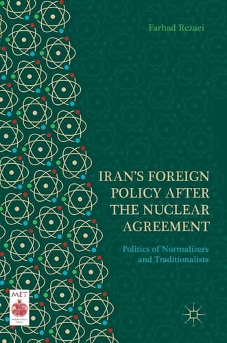 Iran’s Foreign Policy After the Nuclear Agreement Politics of Normalizers and Traditionalists