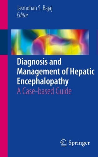 Diagnosis and Management of Hepatic Encephalopathy A Case-based Guide