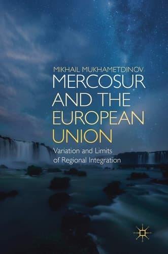 MERCOSUR and the European Union Variation and Limits of Regional Integration