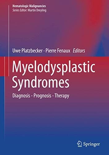 Myelodysplastic Syndromes Diagnosis - Prognosis - Therapy