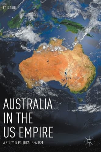 Australia in the US Empire A Study in Political Realism