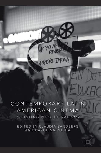 Contemporary Latin American Cinema Resisting Neoliberalism?
