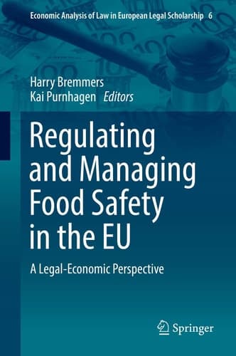 Regulating and Managing Food Safety in the EU A Legal-Economic Perspective