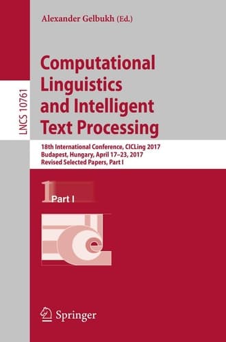 Computational Linguistics and Intelligent Text Processing 18th International Conference, CICLing 2017, Budapest, Hungary, April 17–23, 2017, Revised Selected Papers, Part I