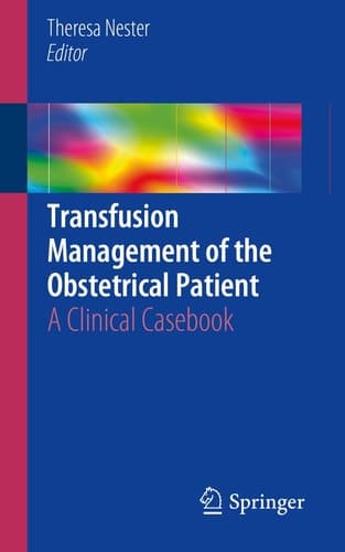 Transfusion Management of the Obstetrical Patient A Clinical Casebook