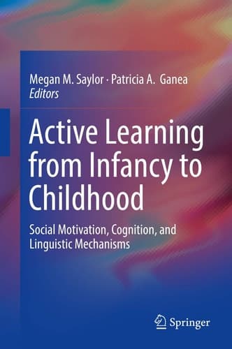 Active Learning from Infancy to Childhood Social Motivation, Cognition, and Linguistic Mechanisms