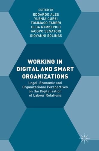 Working in Digital and Smart Organizations Legal, Economic and Organizational Perspectives on the Digitalization of Labour Relations