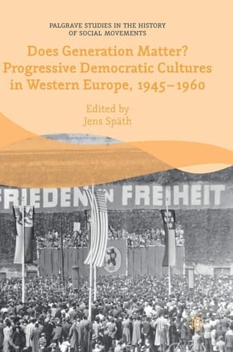 Does Generation Matter? Progressive Democratic Cultures in Western Europe, 1945–1960