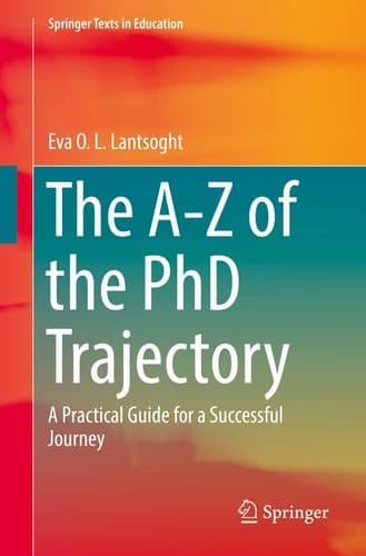 The A-Z of the PhD Trajectory A Practical Guide for a Successful Journey