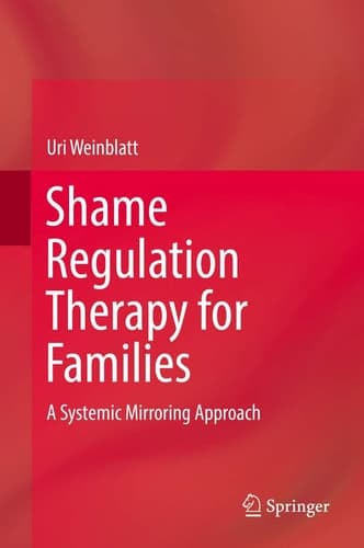 Shame Regulation Therapy for Families A Systemic Mirroring Approach