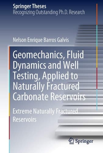 Geomechanics, Fluid Dynamics and Well Testing, Applied to Naturally Fractured Carbonate Reservoirs Extreme Naturally Fractured Reservoirs