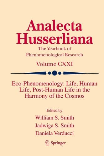 Eco-Phenomenology: Life, Human Life, Post-Human Life in the Harmony of the Cosmos