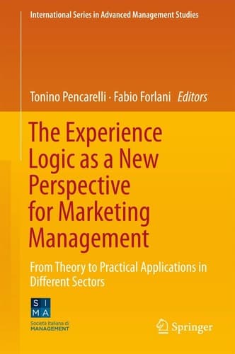 The Experience Logic as a New Perspective for Marketing Management From Theory to Practical Applications in Different Sectors