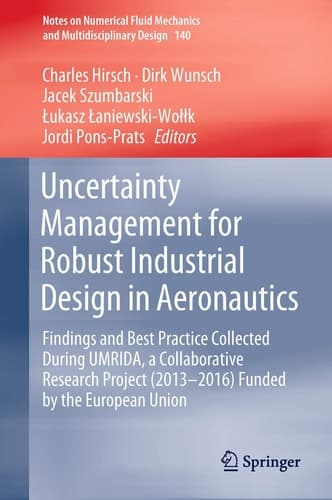 Uncertainty Management for Robust Industrial Design in Aeronautics Findings and Best Practice Collected During UMRIDA, a Collaborative Research Project (2013–2016) Funded by the European Union