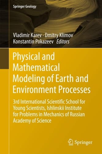 Physical and Mathematical Modeling of Earth and Environment Processes 3rd International Scientific School for Young Scientists, Ishlinskii Institute for Problems in Mechanics of Russian Academy of Science