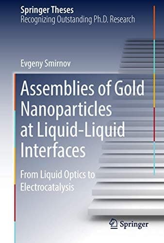 Assemblies of Gold Nanoparticles at Liquid-Liquid Interfaces From Liquid Optics to Electrocatalysis