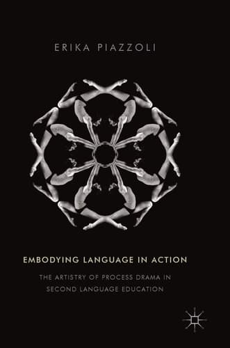 Embodying Language in Action The Artistry of Process Drama in Second Language Education