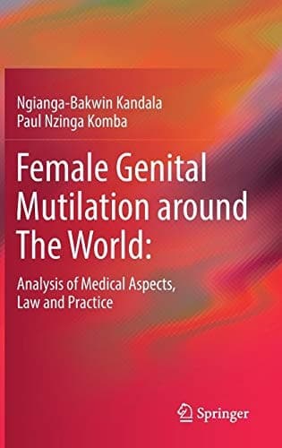 Female Genital Mutilation around The World: Analysis of Medical Aspects, Law and Practice