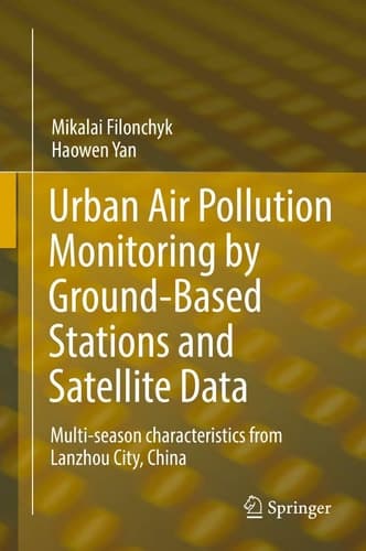 Urban Air Pollution Monitoring by Ground-Based Stations and Satellite Data Multi-season characteristics from Lanzhou City, China
