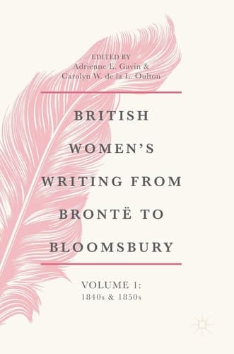 British Women's Writing from Brontë to Bloomsbury, Volume 1 1840s and 1850s