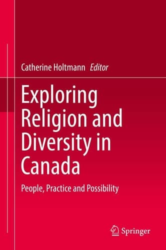 Exploring Religion and Diversity in Canada People, Practice and Possibility