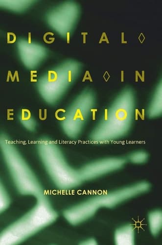 Digital Media in Education Teaching, Learning and Literacy Practices with Young Learners