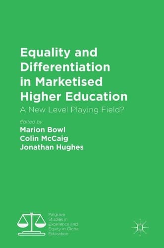 Equality and Differentiation in Marketised Higher Education A New Level Playing Field?