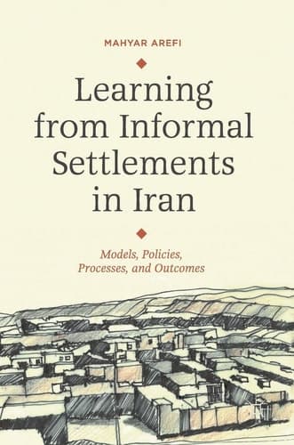 Learning from Informal Settlements in Iran Models, Policies, Processes, and Outcomes