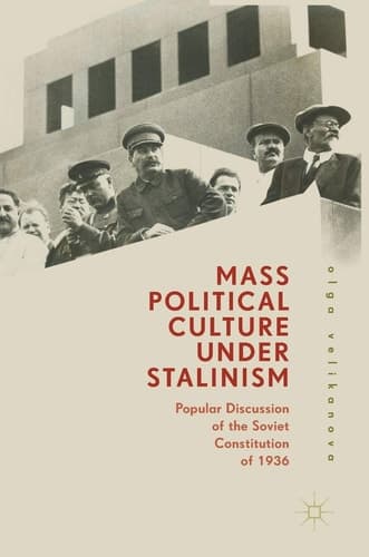 Mass Political Culture Under Stalinism Popular Discussion of the Soviet Constitution of 1936