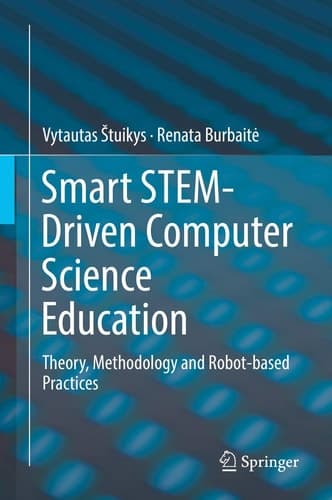 Smart STEM-Driven Computer Science Education Theory, Methodology and Robot-based Practices