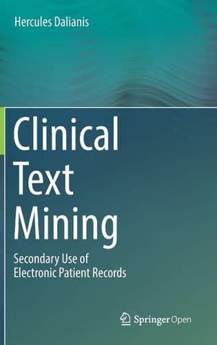 Clinical Text Mining Secondary Use of Electronic Patient Records