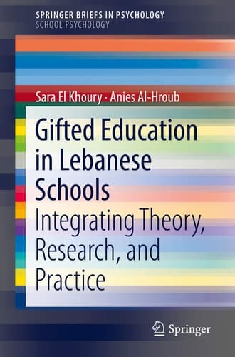 Gifted Education in Lebanese Schools Integrating Theory, Research, and Practice