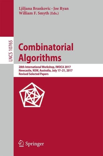 Combinatorial Algorithms 28th International Workshop, IWOCA 2017, Newcastle, NSW, Australia, July 17-21, 2017, Revised Selected Papers