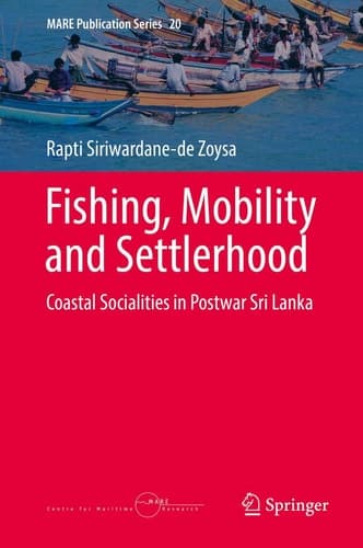 Fishing, Mobility and Settlerhood Coastal Socialities in Postwar Sri Lanka