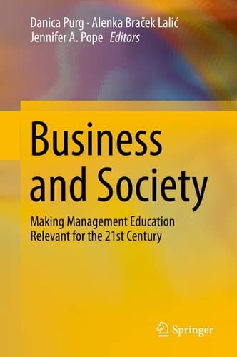 Business and Society Making Management Education Relevant for the 21st Century