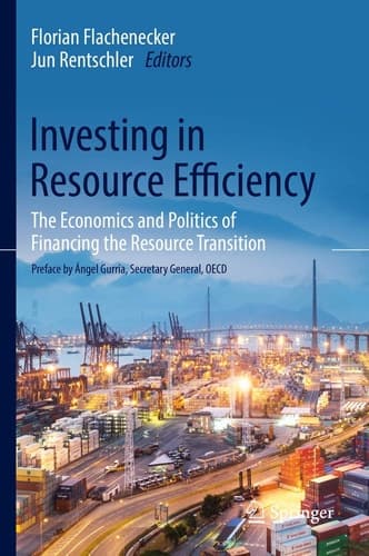 Investing in Resource Efficiency The Economics and Politics of Financing the Resource Transition