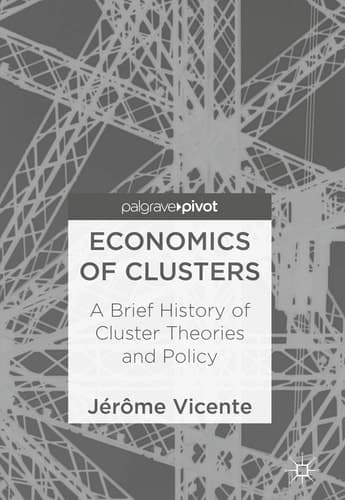 Economics of Clusters A Brief History of Cluster Theories and Policy